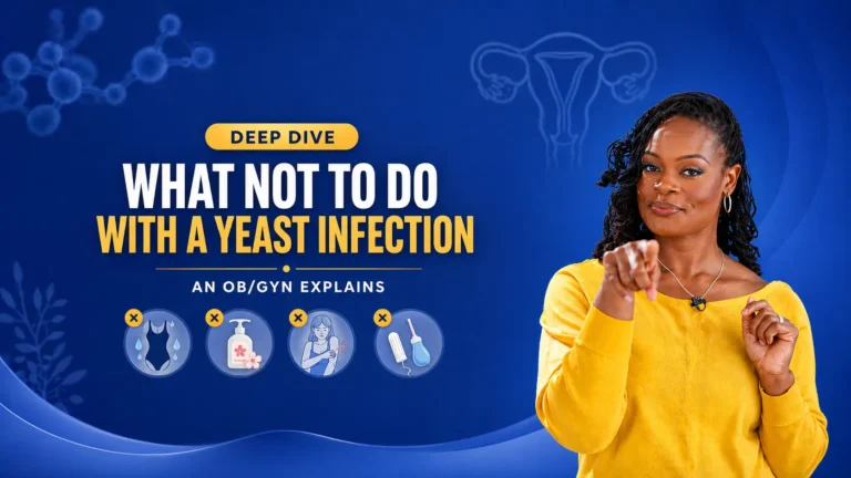 Doctor P explaining what not to do during a yeast infection and how certain practices can worsen symptoms