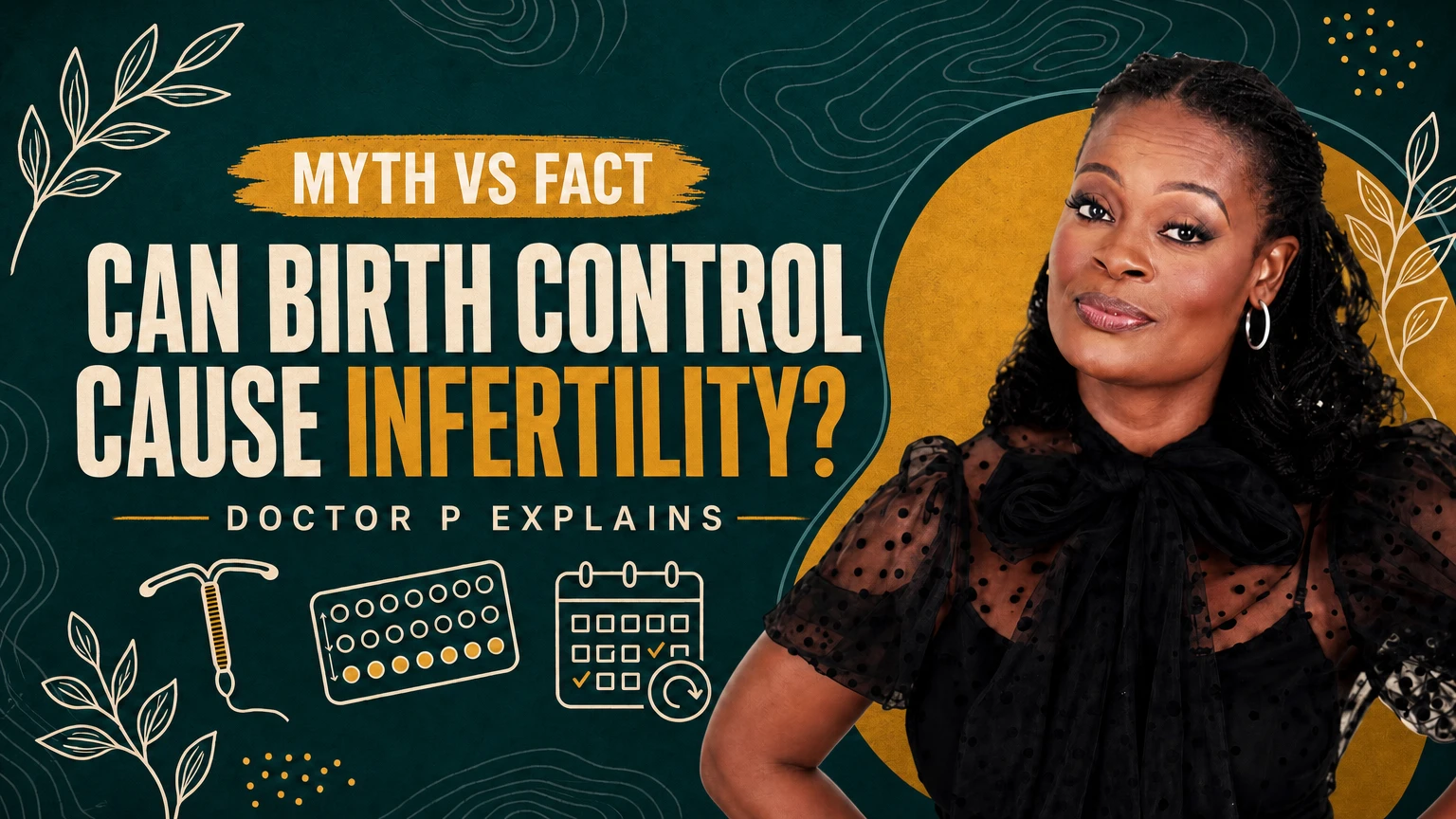 Doctor P standing beside illustrations of an IUD, birth control pills, and a calendar, cover image for the deep dive on whether birth control causes infertility.