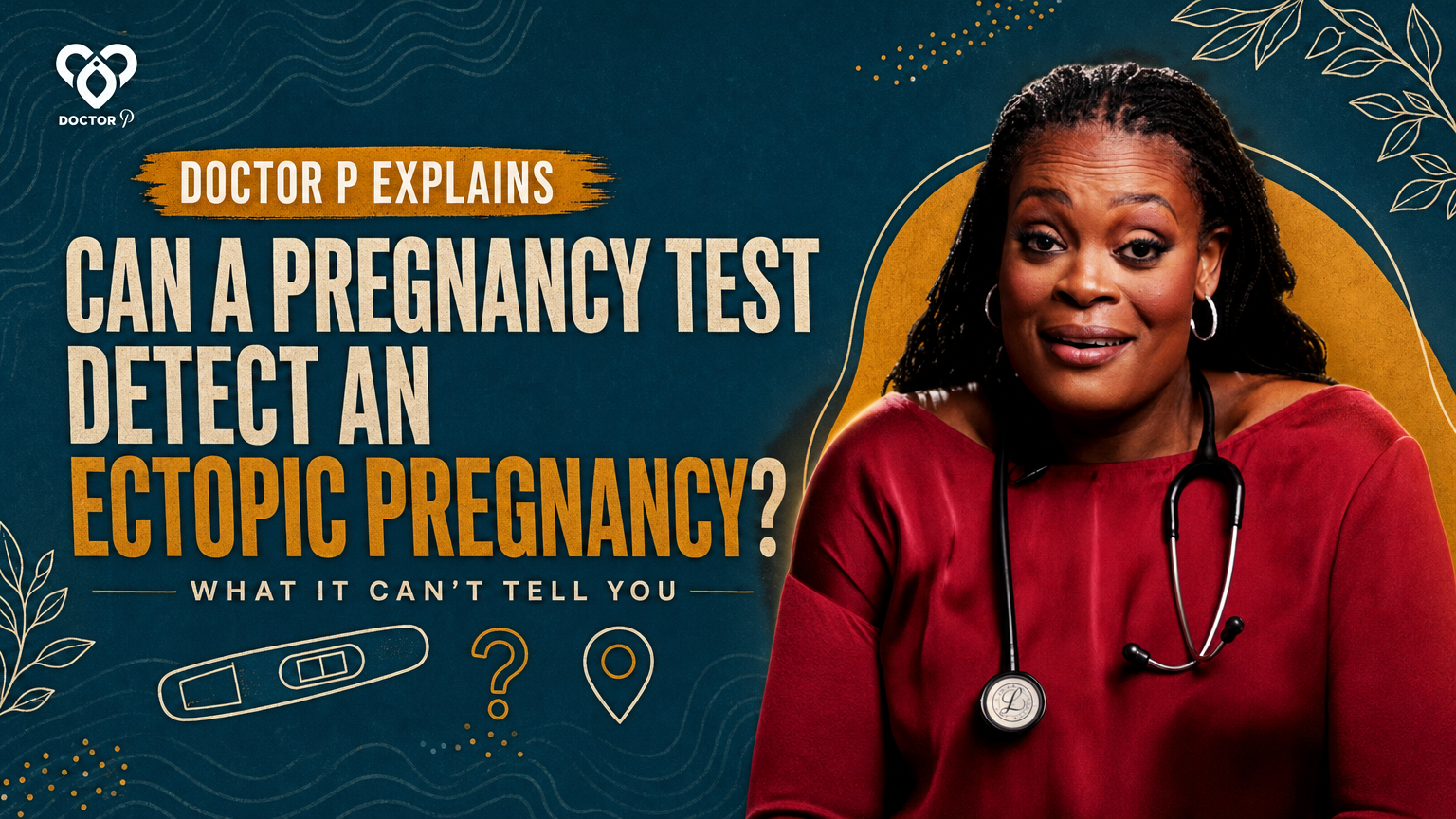 Doctor P in a red top with a stethoscope beside the headline Can a pregnancy test detect an ectopic pregnancy, cover image for the deep dive on what a pregnancy test can and cannot show